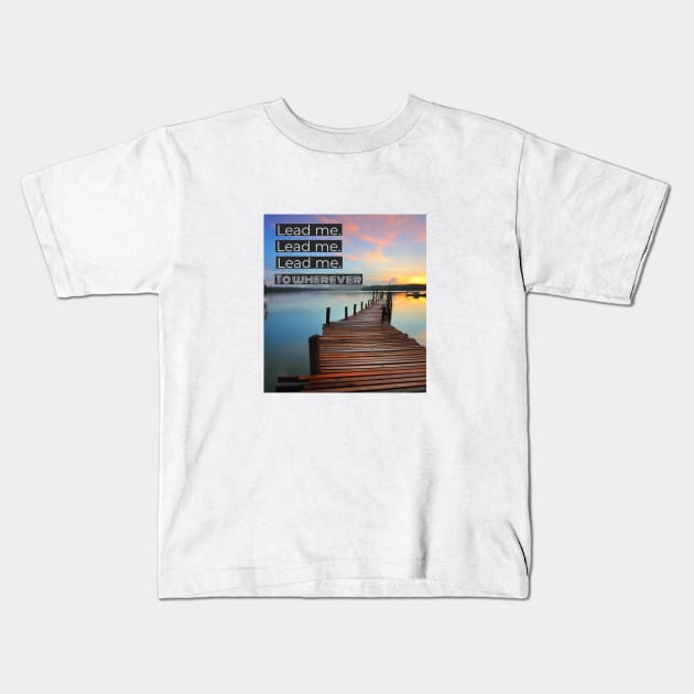 Lead me Kids T-Shirt by Imaginate